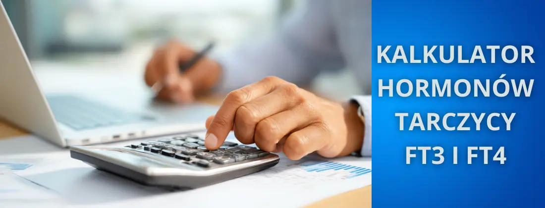 Kalkulator hormonów tarczycy – FT3 i FT4
