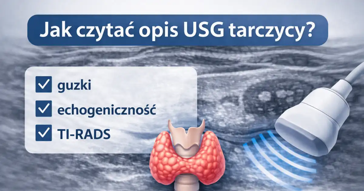 Jak czytać opis USG tarczycy – guzki, echogeniczność i klasyfikacja TI-RADS