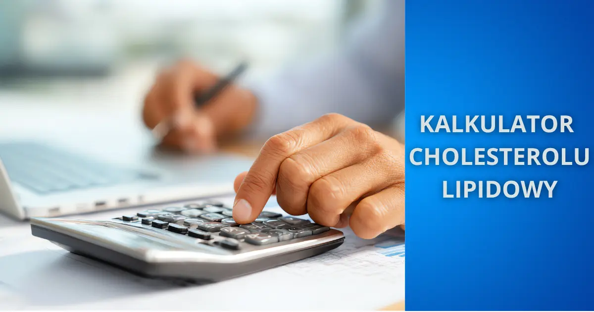 Kalkulator cholesterolu i profilu lipidowego – oblicz poziomy HDL, LDL, trójglicerydów online